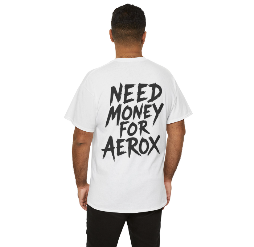 Need Money For Aerox T-shirt