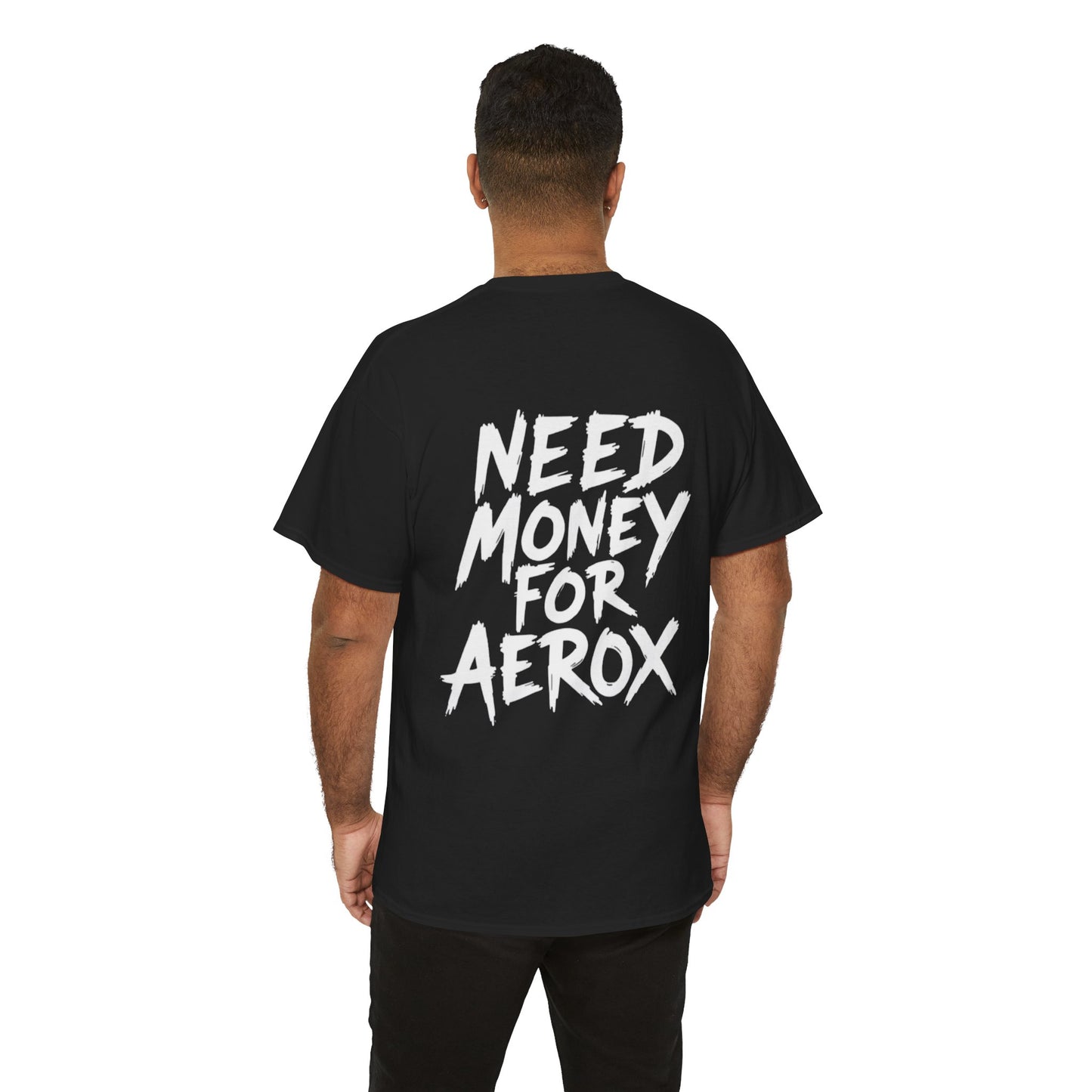 Need Money For Aerox T-shirt
